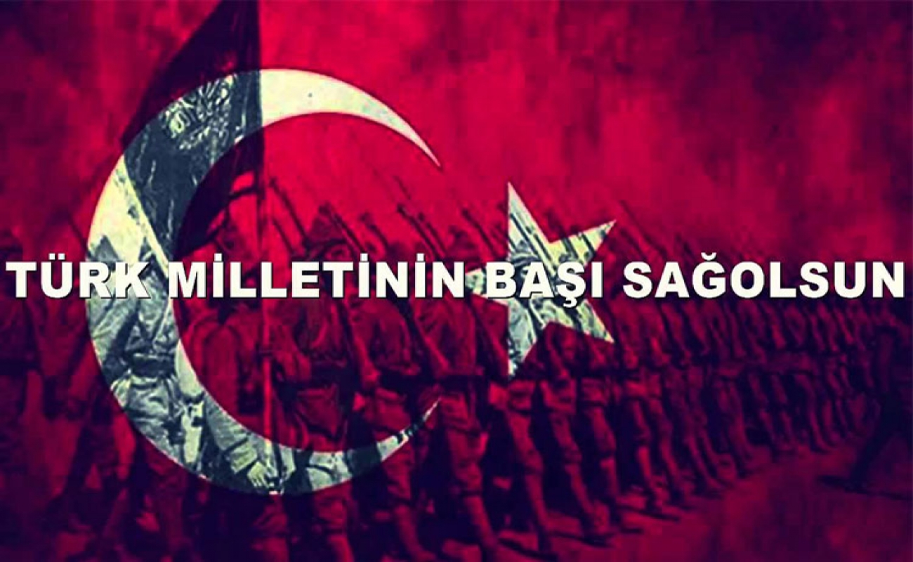 Türk Miletinin Başı Sağolsın
